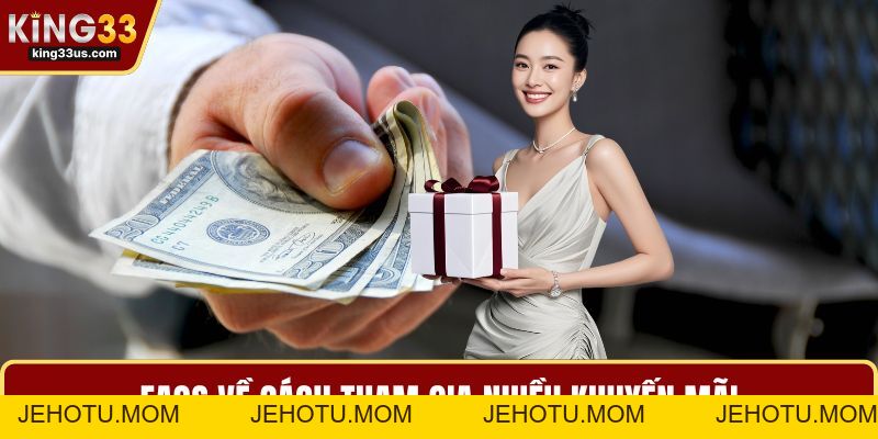 Khuyến Mãi KING33 Hấp Dẫn Với Nhiều Ưu Đãi Đặc Biệt  - jehotu