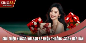 Khuyến Mãi KING33 Hấp Dẫn Với Nhiều Ưu Đãi Đặc Biệt  - jehotu