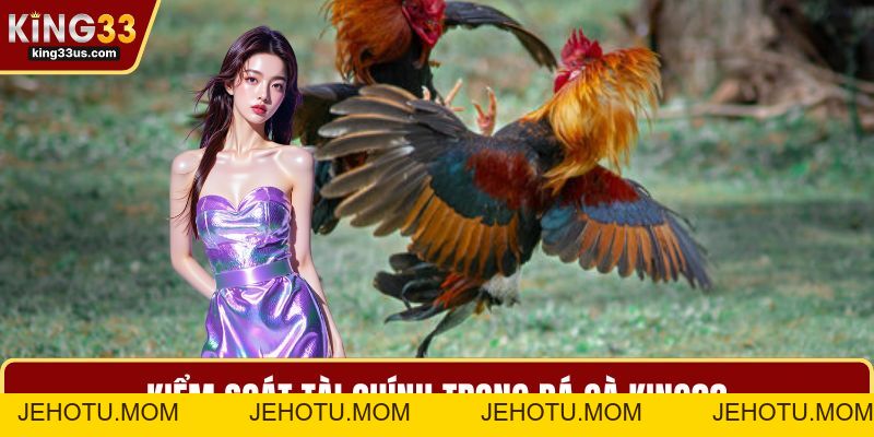 Đá Gà KING33 Và Bí Quyết Chinh Phục Sảnh Chơi Đỉnh Cao - jehotu