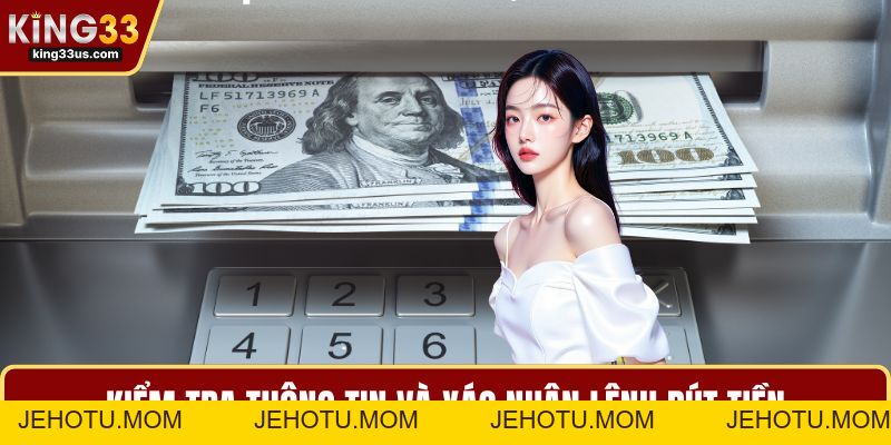 Rút Tiền KING33 - Chi Tiết Các Phương Thức Linh Hoạt  - jehotu