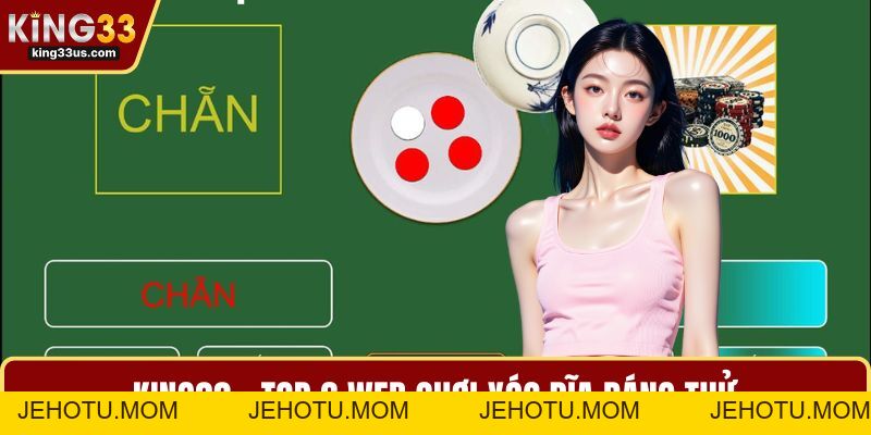 Top 6 Web Chơi Xóc Đĩa Trực Tuyến Hấp Dẫn Hàng Đầu - jehotu