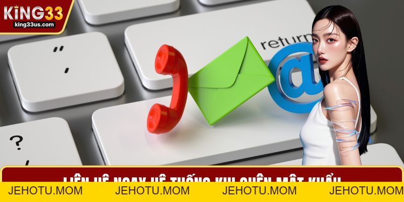 Quên Mật Khẩu KING33 - Cách Xử Lý Nhanh Chóng Và An Toàn - jehotu