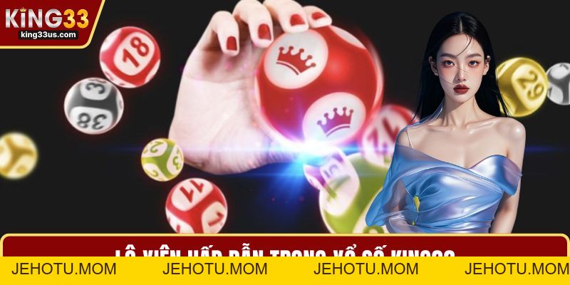 Xổ Số KING33 Và Bí Quyết Chinh Phục Sảnh Chơi Đẳng Cấp - jehotu