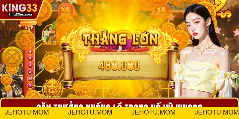Nổ Hũ KING33 Và Bí Quyết Giúp Bạn Chinh Phục Thành Công - jehotu