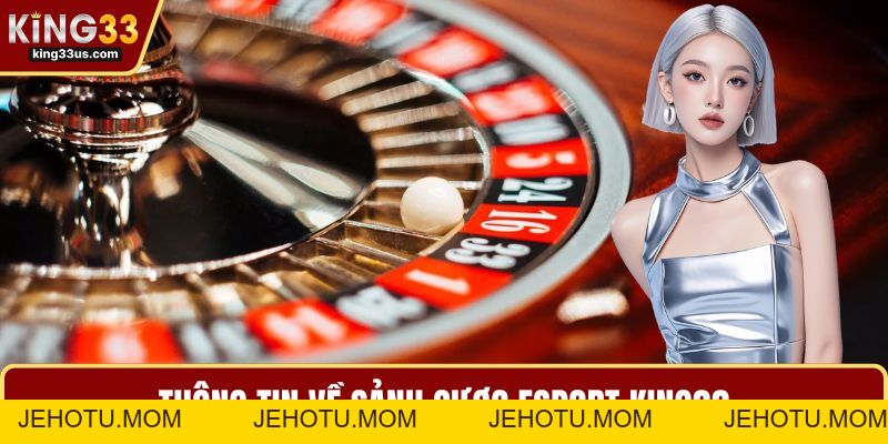 Esport KING33 - Khám Phá Sảnh Cược Thể Thao Điện Tử - jehotu