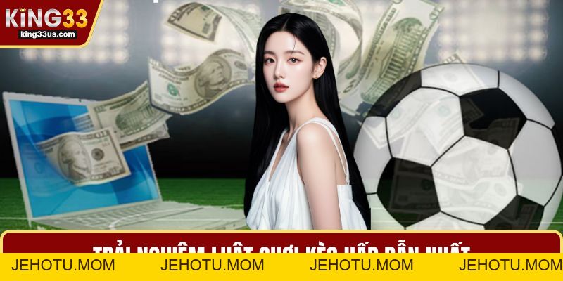 Kèo Châu Á – Luật Chơi, Kinh Nghiệm Và Lý Do Chọn Cược - jehotu