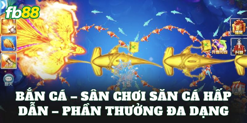 Bắn Cá FB88 - Trải Nghiệm Săn Thưởng Đầy Hấp Dẫn - jehotu