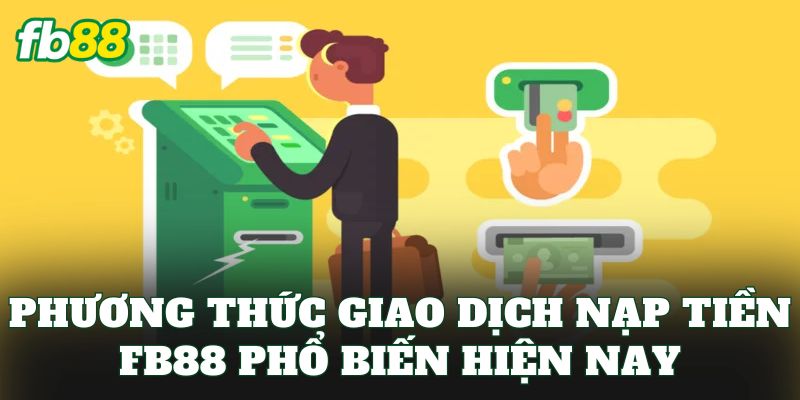 Nạp Tiền FB88 Dễ Dàng Với Quy Trình Giao Dịch Chuẩn - jehotu