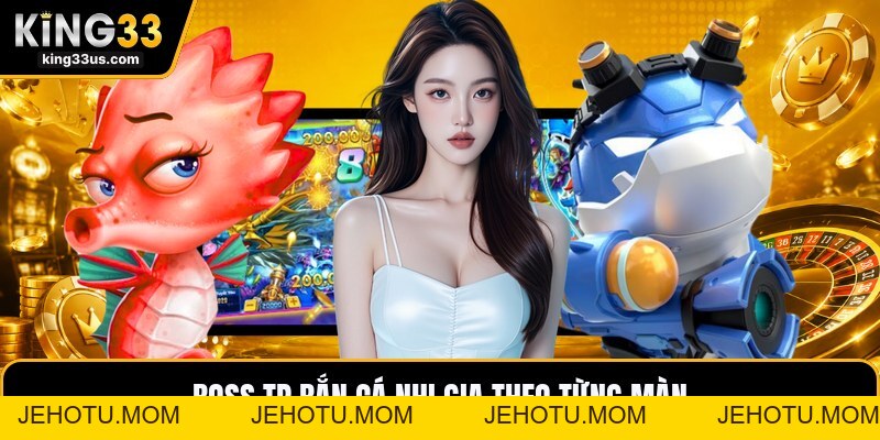 TP Bắn Cá Nhị Gia - Cách Săn Cá Chuẩn Theo Từng Làn Đạn - jehotu