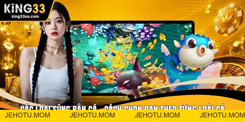 KING33 | Điểm Cầu Cá Cược Nổ Hũ, Bắn Cá KING33 Hoàn Trả 333k - jehotu