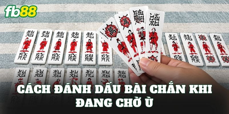 Cách Đánh Dấu Bài Chắn Dễ Nhớ – Tuyệt Chiêu Đánh Thắng Lớn - jehotu