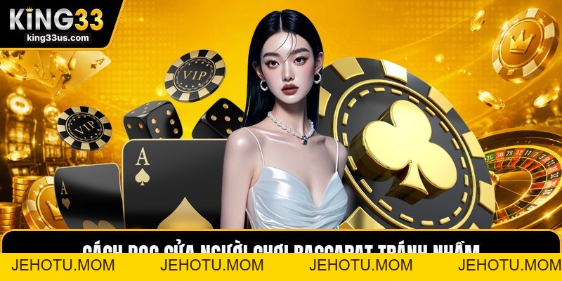Cửa Người Chơi Baccarat - Cách Đọc Và Đặt Cược Chuẩn - jehotu
