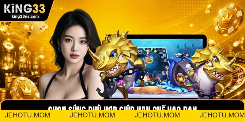 Cách Chọn Súng Bắn Cá Hiệu Quả - Dễ Áp Dụng Chuẩn Nhất - jehotu