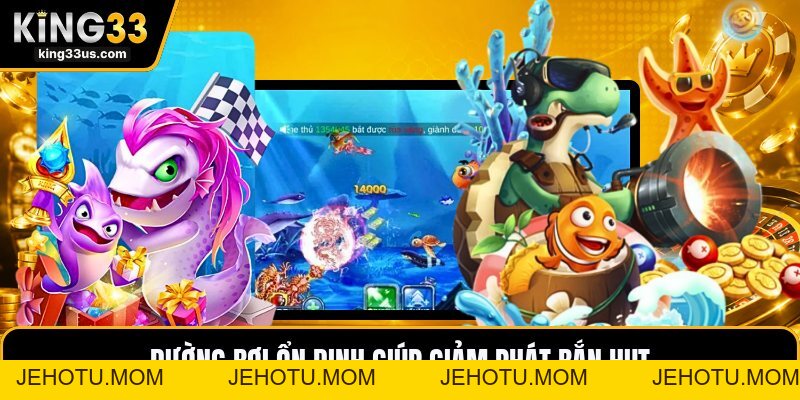 TP Bắn Cá Dễ Dàng - Hướng Dẫn Săn Cá Gọn Tay Dễ Hiểu - jehotu