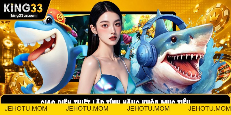 TP Bắn Cá Dễ Dàng - Hướng Dẫn Săn Cá Gọn Tay Dễ Hiểu - jehotu
