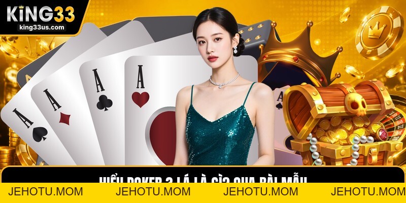 Poker 3 Lá Là Gì? - Luật Chơi Và Cách So Bài Chuẩn - jehotu