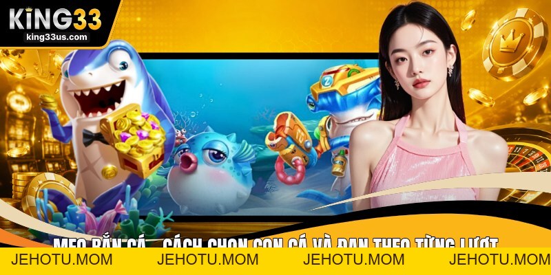 KING33 | Điểm Cầu Cá Cược Nổ Hũ, Bắn Cá KING33 Hoàn Trả 333k - jehotu