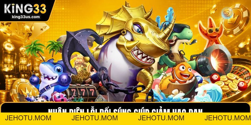 Cách Chọn Súng Bắn Cá Hiệu Quả - Dễ Áp Dụng Chuẩn Nhất - jehotu